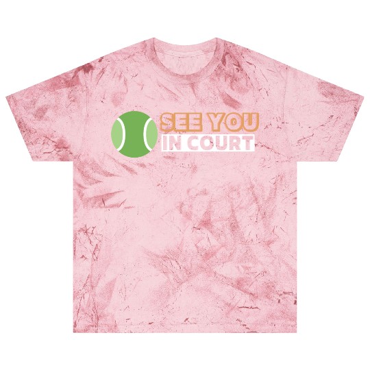 Funny Tennis See You In Court Blast T Shirts