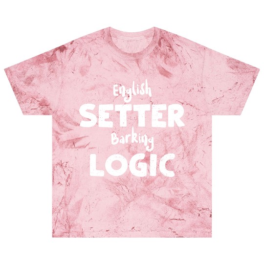 English Setter Barking Logic Blast T Shirts