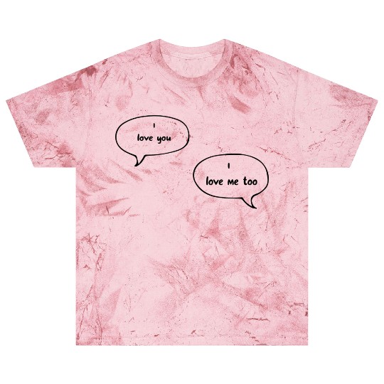 i love you i love me too Blast T Shirts