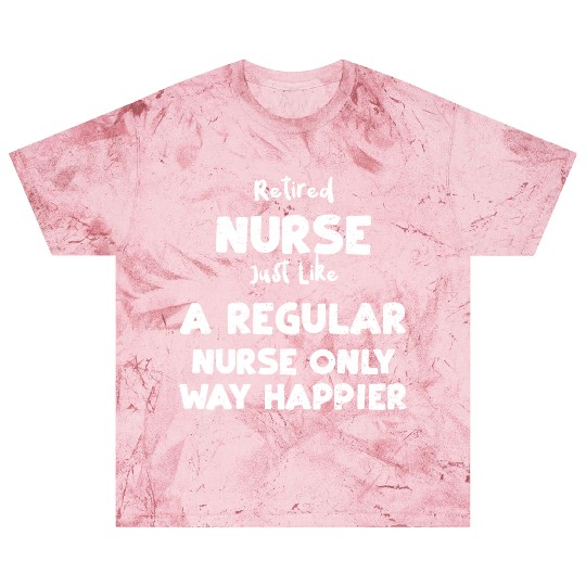 Retired Nurse Just Like A Regula... Blast T Shirts