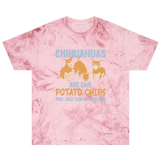 Chihuahua Are Like Potato Chips Dog Lover Blast T Shirts