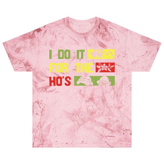 I Do It For The ho's christmas Blast T Shirts