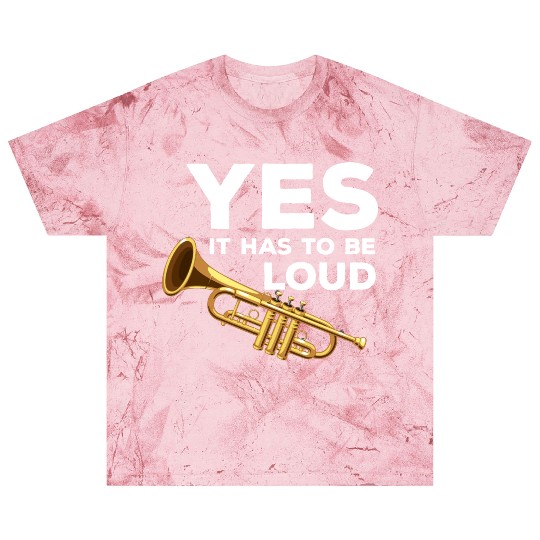 Yes It Has To Be That Loud Trumpeter Trumpet Brass Blast T Shirts