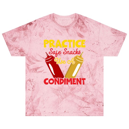 Practice Safe Snacks Use A Condiment Ketchup Blast T Shirts