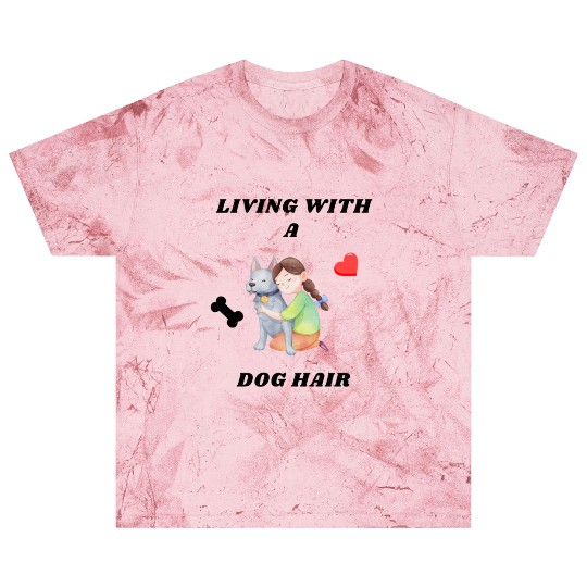 Living With A Dog Hair Blast T Shirts