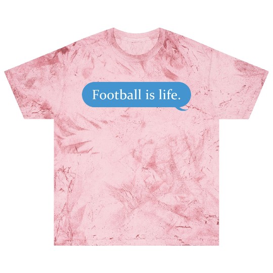 Football Is Life Positive Message Lovers Football Blast T Shirts