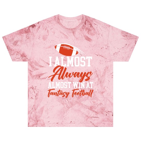 I Almost Aways Win At Fantasy Football Sport Lover Blast T Shirts