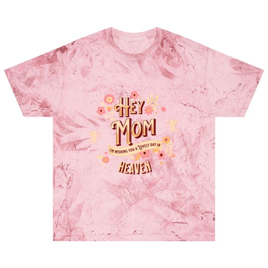 Hey Mom I'm Wishing You A Lovely Day In Heaven Blast T Shirts