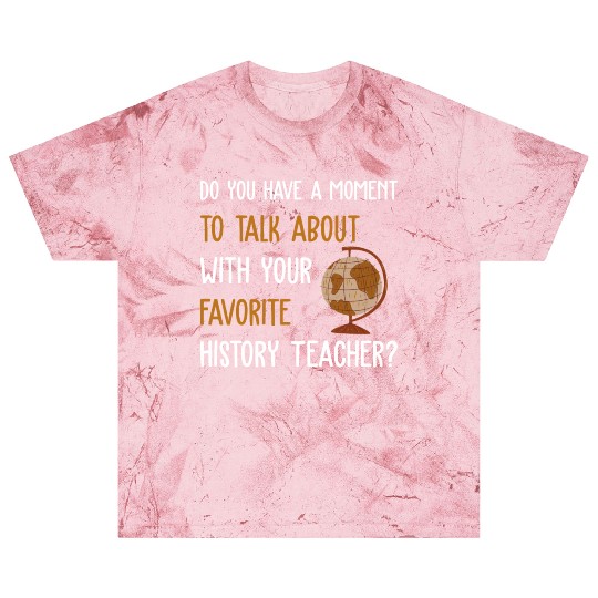 talk about with your favorite History Teacher Blast T Shirts