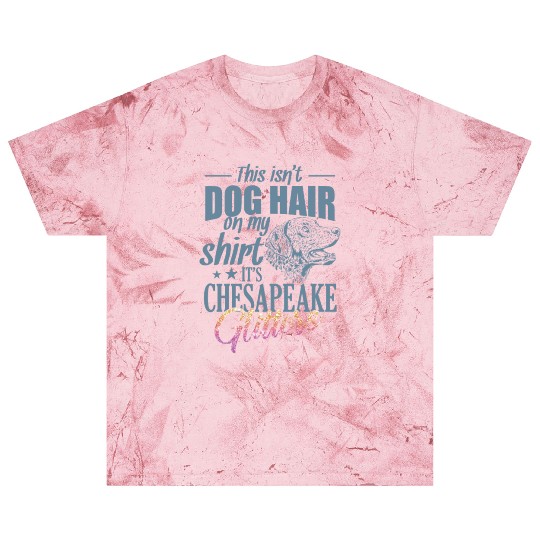 This isn't Dog Hair It's Chesapeake Glitters Blast T Shirts
