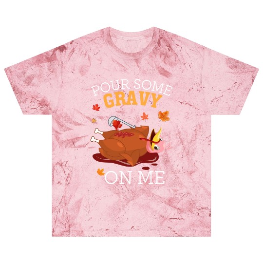Pour Some Gravy on Me Happy Turkey Thanksgiving Blast T Shirts