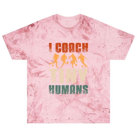 I coach tiny humans Soccer coach Blast T Shirts