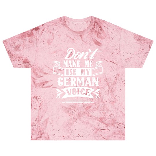 Don't Make Me Use My German Voice Teacher Germany Blast T Shirts