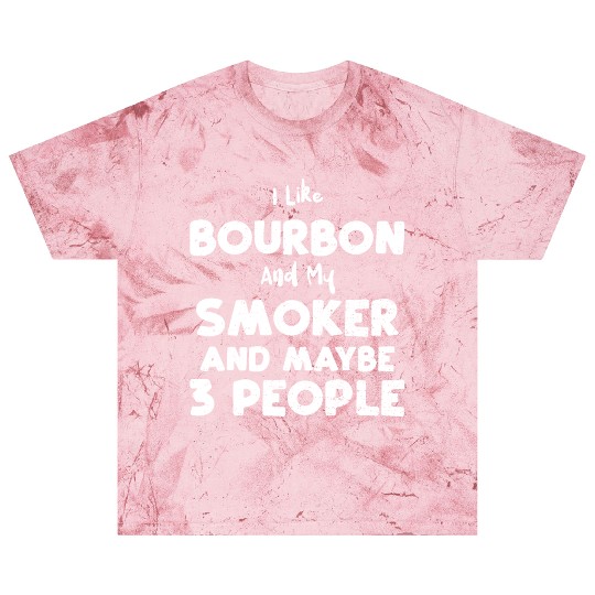 I Like Bourbon And My Smoker And... Blast T Shirts