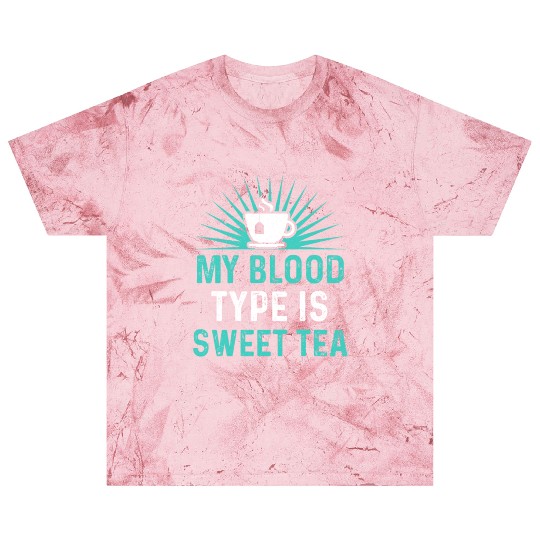 Funny Sweet Tea My Blood Type Is Sweet Tea Blast T Shirts