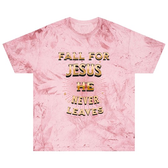 fall for Jesus he never leaves Blast T Shirts