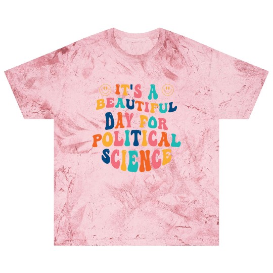 Its a beautiful Day for Political Science Blast T Shirts