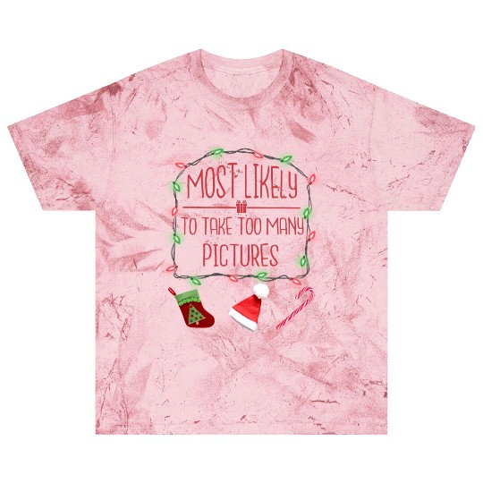Most Likely To Take Too Many Pictures Christmas Blast T Shirts