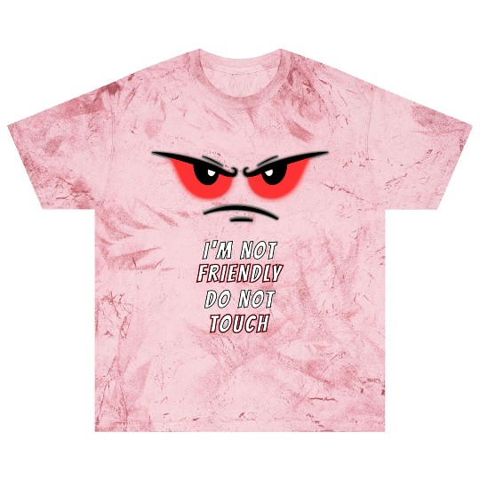 I'm not Friendly Do Not Touch, Funny memes Blast T Shirts