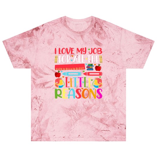 Teacher I Love My Job For All The Little Reasons Blast T Shirts