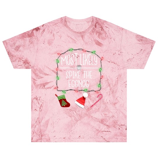 Most Likely To Spike The Eggnog Funny Christmas Blast T Shirts