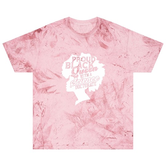 Black Queen With Science Doctorate Phd Blast T Shirts