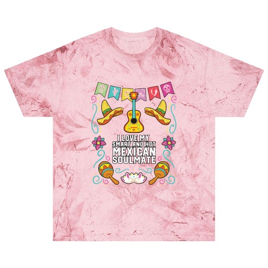 I Love My Smart And Hot Mexican Soulmate Mexico Blast T Shirts