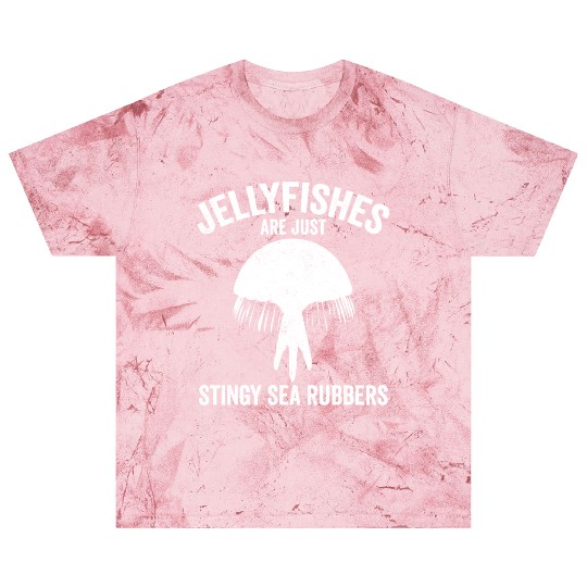 Funny Jellyfish Are Just Stingy Sea Rubbers Blast T Shirts