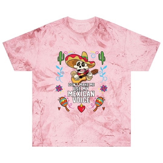Don't Make Me Use My Mexican Voice Mexico Pride Blast T Shirts
