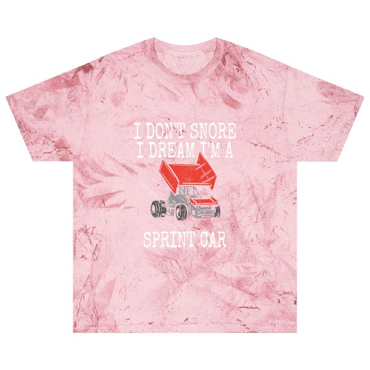 I Don't Snore Sprint Car Racing Dirt Track Racer S Blast T Shirts
