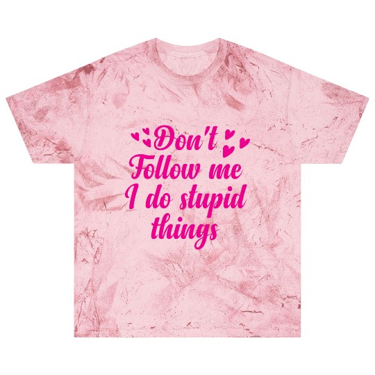 Don't follow me i do stupid things Blast T Shirts