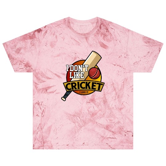 I don't like Cricket...I love it Blast T Shirts