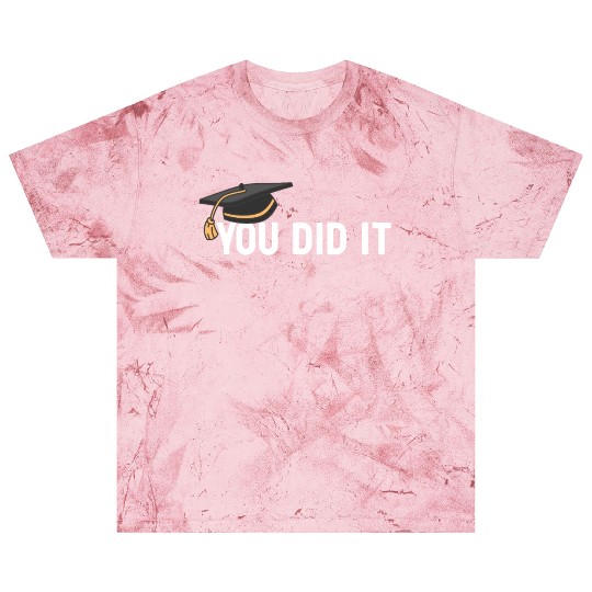 You Did It Graduated Graduation Congratulations Blast T Shirts
