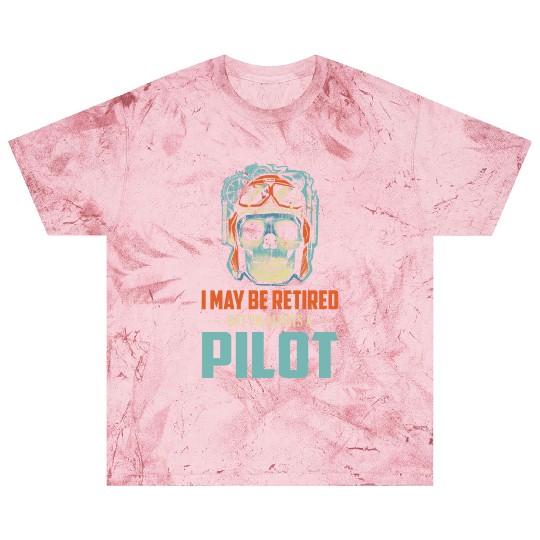 I May Be Retired But I'm Always A Pilot Airline Av Blast T Shirts
