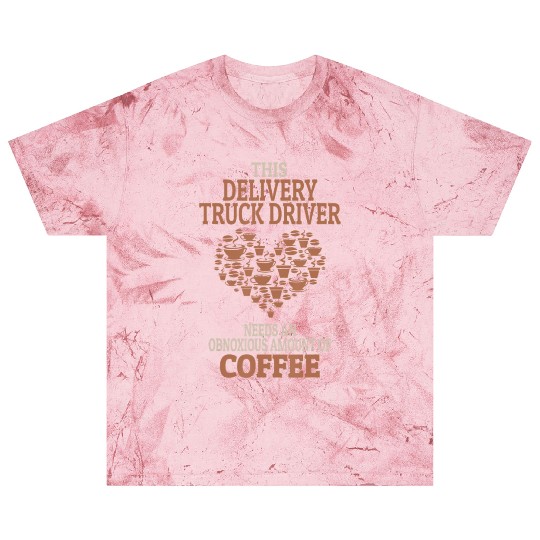 Delivery Truck Driver Coffee Lover Gift Blast T Shirts