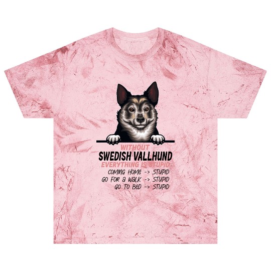 Without Swedish Vallhund everything is stupid dog Blast T Shirts
