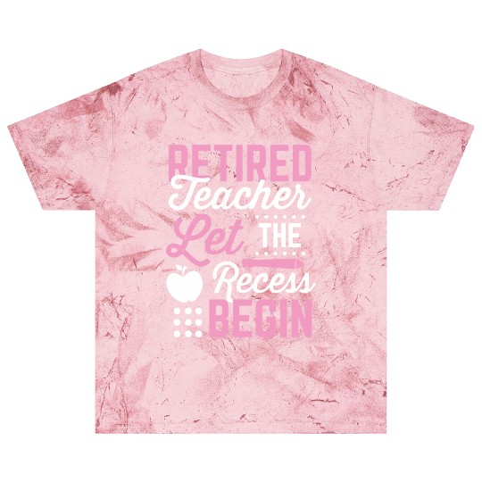 Retired Teacher Let Recess Begin Retirement Gift Blast T Shirts