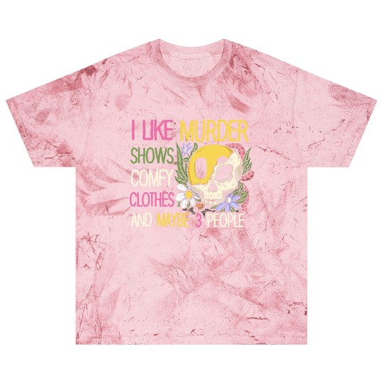 I Like Murder Shows Comfy Clothes And 3 People Blast T Shirts