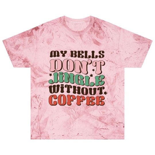 my bells don t jingle winhout coffee Blast T Shirts