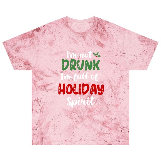 I'm Not Drunk I'm Full Of Holiday Spirit ‌ Blast T Shirts