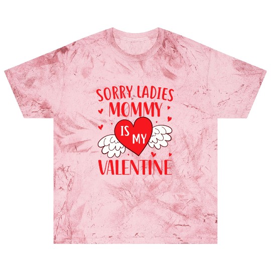 Sorry Ladies Mommy is my Valentine,Valentines Day Blast T Shirts