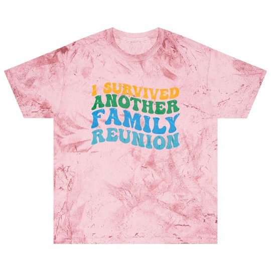 I survived Another Family Reunion Family Gathering Blast T Shirts