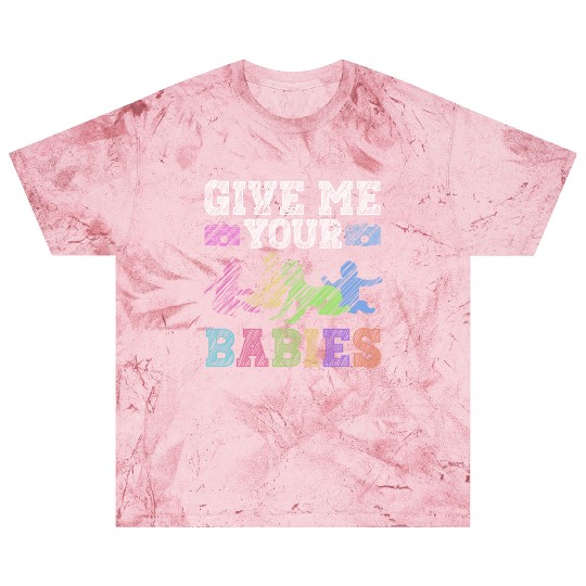 Give Me Your Babies - Newborn Photographer Blast T Shirts