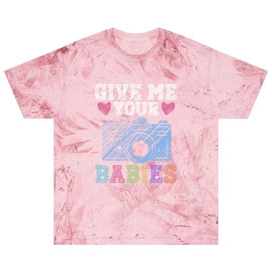 Give Me Your Babies - Newborn Photographer Blast T Shirts
