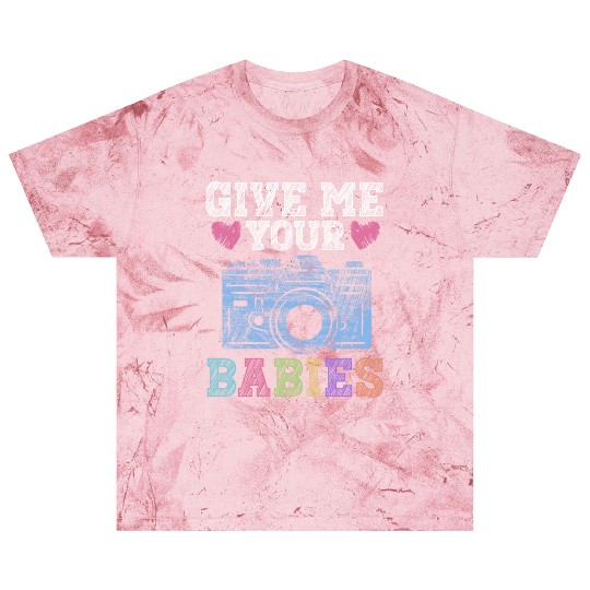 Give Me Your Babies - Newborn Photographer Blast T Shirts