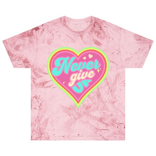 Never Give Up Blast T Shirts