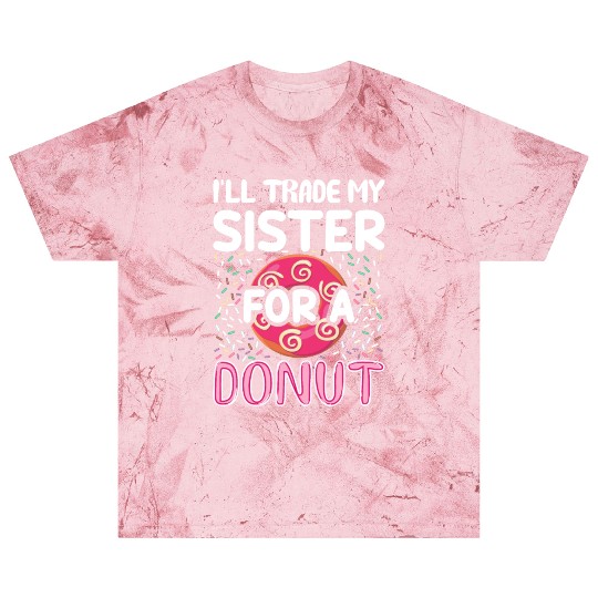Funny Donut - I'll Trade My Sister For A Donut Blast T Shirts