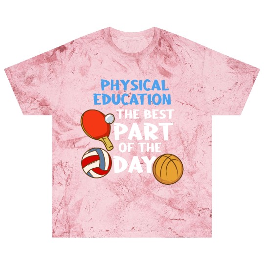 Physical Education The Best Part Of The Day Blast T Shirts