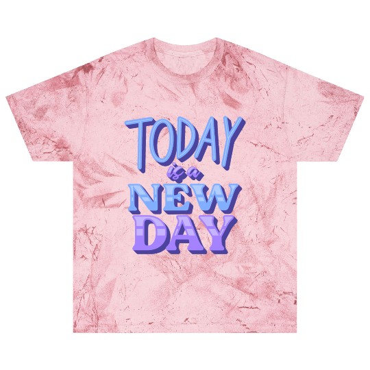 Today is a new day Blast T Shirts