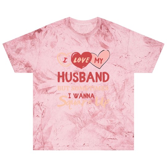 I Love My Husband But Sometimes I Wanna Square Up Blast T Shirts